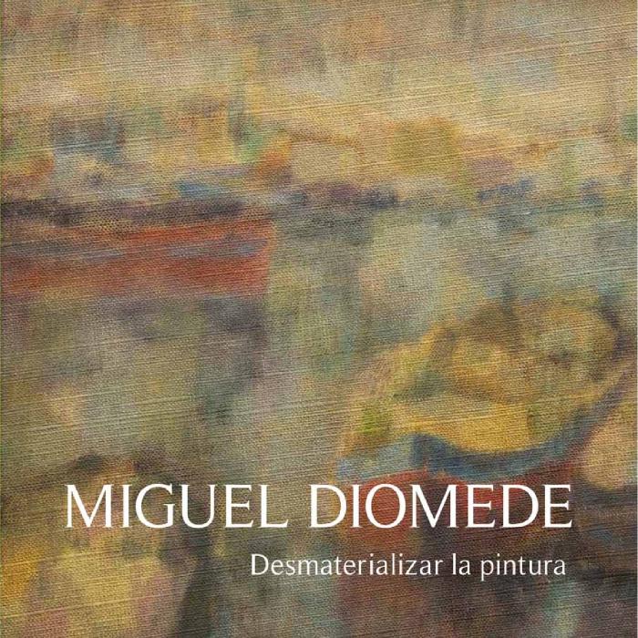 Miguel Diomede. Desmaterializar la pintura