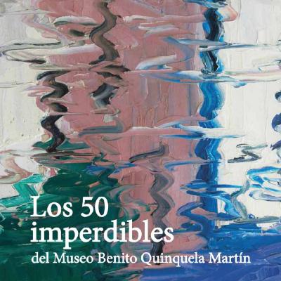 Los 50 imperdibles del Museo Benito Quinquela Martín